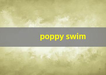 poppy swim